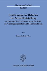 Schätzungen im Rahmen der Schuldfeststellung am Beispiel der Rechtsprechung des BGH zu Vermögensdelikten und Serienstraftaten.