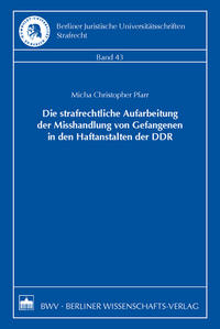 Die strafrechtliche Aufarbeitung der Misshandlung von Gefangenen in den Haftanstalten der DDR