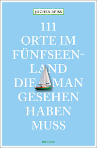 111 Orte im Fünfseenland, die man gesehen haben muss