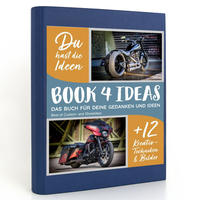 BOOK 4 IDEAS modern | Best of Custom- and Showbikes, Notizbuch, Bullet Journal mit Kreativitätstechniken und Bildern, DIN A5