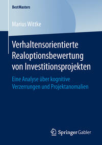 Verhaltensorientierte Realoptionsbewertung von Investitionsprojekten