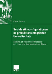 Soziale Akteursfigurationen im produktionsintegrierten Umweltschutz