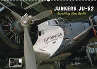 Junkers Ju-52 Rundflug über Berlin (Wandkalender 2022 DIN A2 quer)