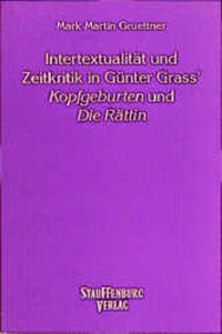 Intertextualität und Zeitkritik in Günter Grass' "Kopfgeburten" und "Die Rättin"