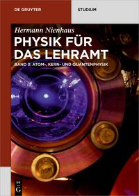 Physik für das Lehramt / Atom-, Kern- und Quantenphysik