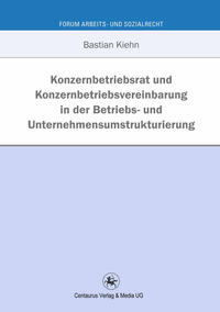 Konzernbetriebsrat und Konzernbetriebsvereinbarung in der Betriebs- und Unternehmensumstrukturierung