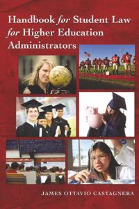 Handbook for Student Law for Higher Education Administrators - Revised edition