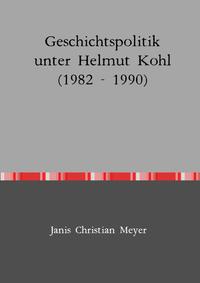 Geschichtspolitik unter Helmut Kohl (1982 - 1990)