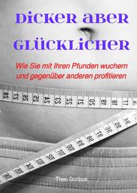 Dicker aber glu¨cklicher