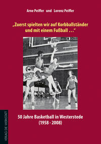 "Zuerst spielten wir auf Korbballständer und mit einem Fußball..."