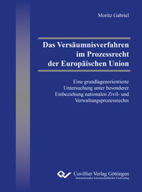 Das Versäumnisverfahren im Prozessrecht der Europäischen Union