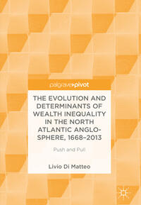 The Evolution and Determinants of Wealth Inequality in the North Atlantic Anglo-Sphere, 1668–2013