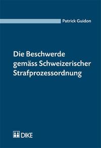 Die Beschwerde gemäss Schweizerischer Strafprozessordnung