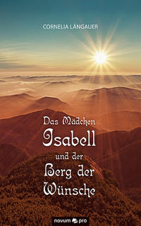 Das Mädchen Isabell und der Berg der Wünsche