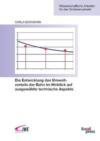 Die Entwicklung des Umweltvorteils der Bahn im Hinblick auf ausgewählte technische Aspekte