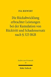 Die Rückabwicklung erbrachter Leistungen bei der Kumulation von Rücktritt und Schadensersatz nach § 325 BGB