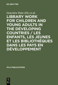 Library Work for Children and Young Adults in the Developing Countries / Les enfants, les jeunes et les bibliothèques dans les pays en développement