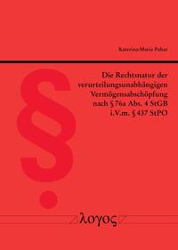 Die Rechtsnatur der verurteilungsunabhängigen Vermögensabschöpfung nach § 76a Abs. 4 StGB i.V.m. § 437 StPO