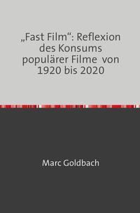 „Fast Film“: Reflexion des Konsums populärer Filme von 1920 bis 2020