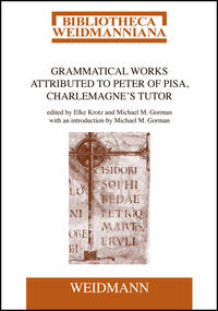 Grammatical Works Attributed to Peter of Pisa, Charlemagne's Tutor