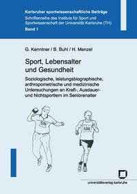 Sport, Lebensalter und Gesundheit. Soziologische, leistungsbiographische, anthropometrische und medizinische Untersuchungen an Kraft-, Ausdauer- und Nichtsportlern im Seniorenalter