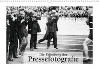 Die Erfindung der Pressefotografie - Aus der Sammlung Ullstein 1894-1945 (Wandkalender 2021 DIN A3 quer)