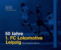 50 Jahre 1. FC Lokomotive Leipzig - Die Chronik in Bildern