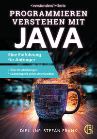 Programmieren verstehen mit Java - eine Einführung für Anfänger