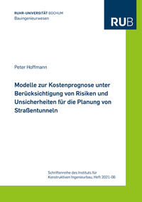 Modelle zur Kostenprognose unter Berücksichtigung von Risiken und Unsicherheiten für die Planung von Straßentunneln