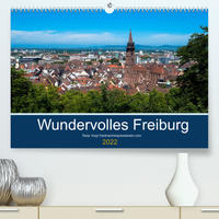 Wundervolles Freiburg (Premium, hochwertiger DIN A2 Wandkalender 2022, Kunstdruck in Hochglanz)