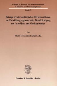 Beiträge privater ausländischer Direktinvestitionen zur Entwicklung Ägyptens unter Berücksichtigung der Investitions- und Geschäftsbanken.