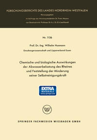 Chemische und biologische Auswirkungen der Abwasserbelastung des Rheines und Feststellung der Minderung seiner Selbstreinigungskraft