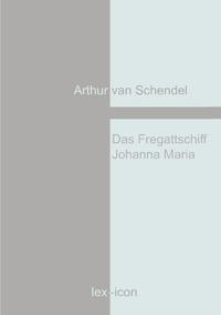 Das Fregattschiff Johanna Maria