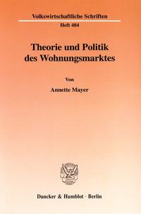 Theorie und Politik des Wohnungsmarktes.