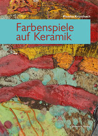 Farbenspiele auf Keramik