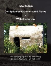 Der Splitterschutzunterstand Alaska in Wilhelmshaven