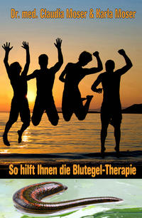 So hilft Ihnen die Blutegeltherapie / So hilft Ihnen die Blutegel-Therapie