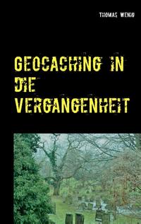 Geocaching in die Vergangenheit