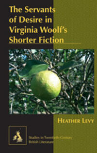 The Servants of Desire in Virginia Woolf’s Shorter Fiction