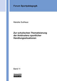 Zur schulischen Thematisierung der Ambivalenz sportlicher Handlungssituationen