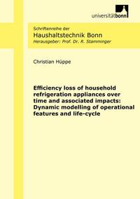 Efficiency loss of household refrigeration appliances over time and associated impacts: Dynamic modelling of operational features and life-cycle