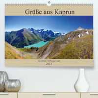 Grüße aus Kaprun (Premium, hochwertiger DIN A2 Wandkalender 2021, Kunstdruck in Hochglanz)