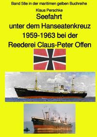 maritime gelbe Reihe bei Jürgen Ruszkowski / Seefahrt unter dem Hanseatenkreuz - 1959-1963 bei der Reederei Claus-Peter Offen - Farbversion