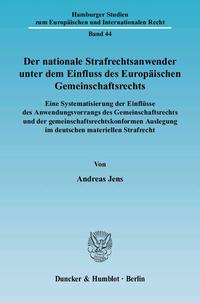 Der nationale Strafrechtsanwender unter dem Einfluss des Europäischen Gemeinschaftsrechts.