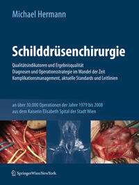 Schilddrüsenchirurgie - Qualitätsindikatoren und Ergebnisqualität, Diagnosen und Operationsstrategie im Wandel der Zeit, Komplikationsmanagement, aktuelle Standards und Leitlinien