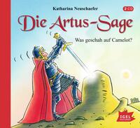 Die Artus-Sage. Was geschah auf Camelot?