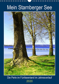 Mein Starnberger See - Die Perle im Fünfseenland im Jahresverlauf (Wandkalender 2020 DIN A3 hoch)