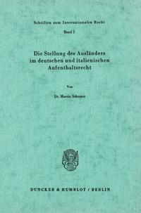 Die Stellung des Ausländers im deutschen und italienischen Aufenthaltsrecht.