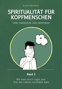 Spiritualität für Kopfmenschen - Eine Sinnsuche für Skeptiker (Band 2)