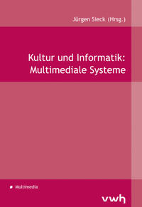 Kultur und Informatik: Multimediale Systeme